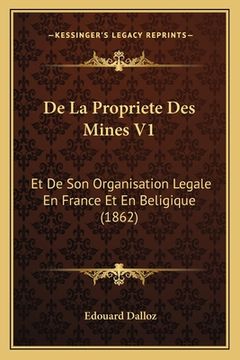 portada De La Propriete Des Mines V1: Et De Son Organisation Legale En France Et En Beligique (1862) (en Francés)