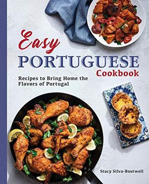 portada Easy Portuguese Cookbook: Recipes to Bring Home the Flavors of Portugal (en Inglés)