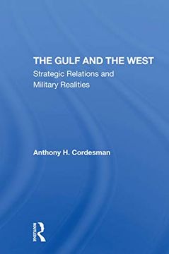 portada The Gulf and the West: Strategic Relations and Military Realities (en Inglés)