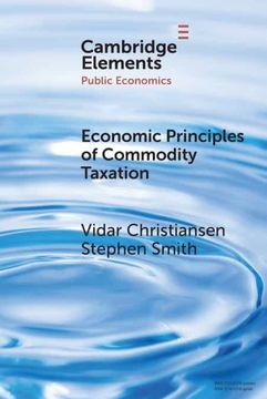 portada Economic Principles of Commodity Taxation (Elements in Public Economics) (en Inglés)