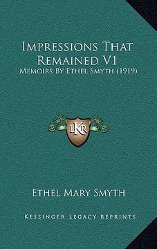 portada impressions that remained v1: memoirs by ethel smyth (1919) (en Inglés)