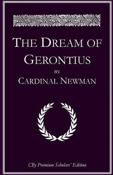 portada The Dream of Gerontius: The complete illlustrated Premium Scholars Edition with all notes and extended commentary (en Inglés)