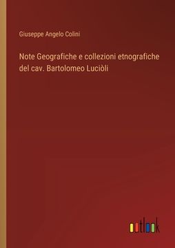 portada Note Geografiche e collezioni etnografiche del cav. Bartolomeo Luciòli (in Italian)