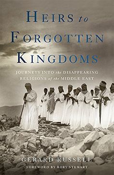 portada Heirs to Forgotten Kingdoms: Journeys Into the Disappearing Religions of the Middle East (in English)