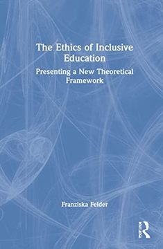 portada The Ethics of Inclusive Education: Presenting a new Theoretical Framework (en Inglés)