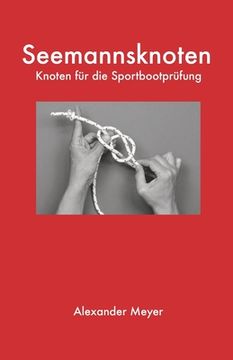 portada Seemannsknoten: Knoten für die Sportbootprüfung (in German)