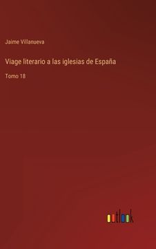 portada Viage literario a las iglesias de España: Tomo 18