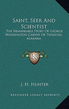portada saint, seer and scientist: the remarkable story of george washington carver of tuskegee, alabama (en Inglés)