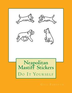 portada Neapolitan Mastiff Stickers: Do It Yourself (en Inglés)