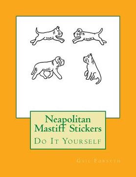 portada Neapolitan Mastiff Stickers: Do It Yourself (in English)