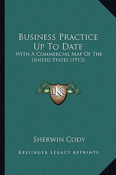 portada business practice up to date: with a commercial map of the united states (1913) (en Inglés)