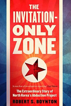 portada The Invitation-Only Zone: The Extraordinary Story of North Korea's Abduction Project (en Inglés)