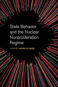 portada State Behavior and the Nuclear Nonproliferation Regime (Studies in Security and International Affairs Ser. ) (in English)
