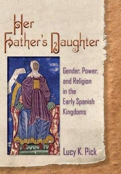 portada Her Father's Daughter: Gender, Power, and Religion in the Early Spanish Kingdoms
