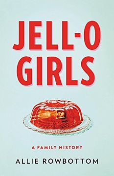 portada Jell-O Girls: A Family History (en Inglés)