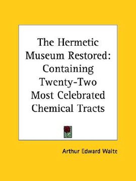 portada the hermetic museum restored: containing twenty-two most celebrated chemical tracts (en Inglés)