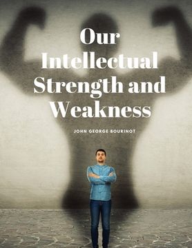 portada Our Intellectual Strength and Weakness (en Inglés)