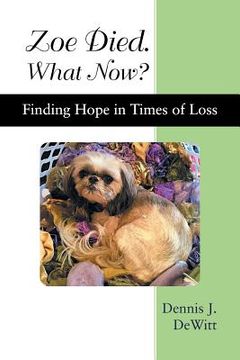 portada Zoe Died. What Now?: Finding Hope in Times of Loss (en Inglés)