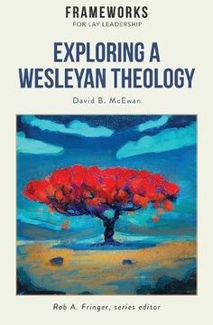 portada Exploring a Wesleyan Theology: Frameworks for Lay Leadership Series