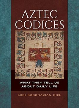 portada Aztec Codices: What They Tell Us about Daily Life (en Inglés)
