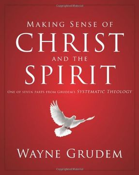 portada Making Sense of Christ and the Spirit: One of Seven Parts From Grudem's Systematic Theology (in English)