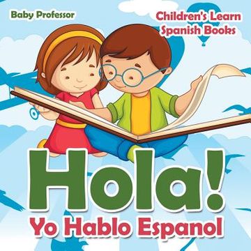 portada Hola! Yo Hablo Espanol Children's Learn Spanish Books (en Inglés)