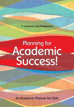 portada Planning for Academic Success! An Academic Planner for Girls (en Inglés)
