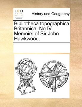 portada bibliotheca topographica britannica. no iv. memoirs of sir john hawkwood. (in English)