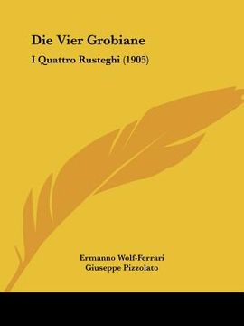 portada Die Vier Grobiane: I Quattro Rusteghi (1905) (en Alemán)