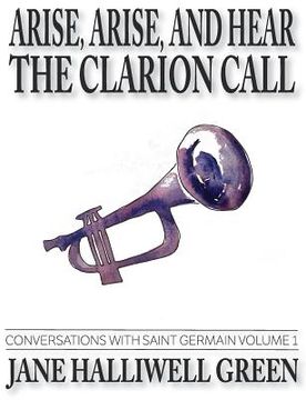 portada Arise, Arise, and Hear the Clarion Call: Conversations with Saint Germain, Volume 1 (in English)