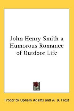 portada john henry smith a humorous romance of outdoor life (en Inglés)