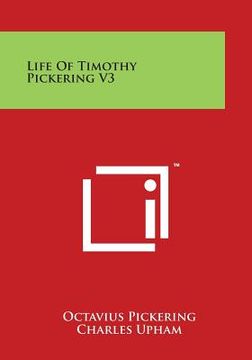 portada Life Of Timothy Pickering V3 (en Inglés)