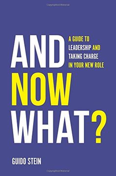 portada And Now What?: A Guide to Leadership and Taking Charge in Your New Role