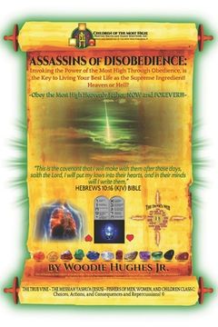 portada ASSASSINS of DISOBEDIENCE: Invoking the Power of the Most High Through Obedience, is the Key to Living Your Best Life as the Supreme Ingredient!