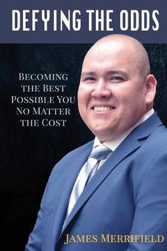 portada Defying the Odds: Becoming the Best Possible You... No Matter the Cost (en Inglés)