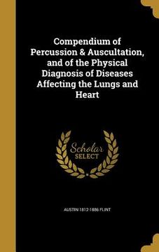 portada Compendium of Percussion & Auscultation, and of the Physical Diagnosis of Diseases Affecting the Lungs and Heart (in English)