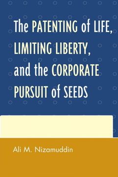 portada The Patenting of Life, Limiting Liberty, and the Corporate Pursuit of Seeds (en Inglés)