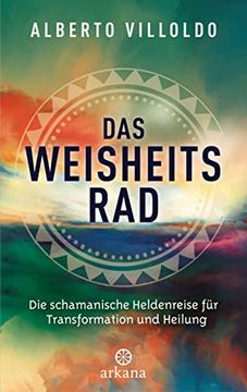 portada Das Weisheitsrad: Die Schamanische Heldenreise für Transformation und Heilung (en Alemán)