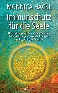 portada Immunschutz für die Seele: Die Wirkungsvollsten Schamanischen Techniken Gegen Negative Energien und Psychische Angriffe 
