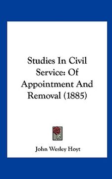 portada studies in civil service: of appointment and removal (1885) (en Inglés)