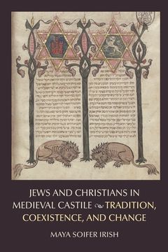 portada Jews and Christians in Medieval Castile: Tradition, Coexistence, and Change 
