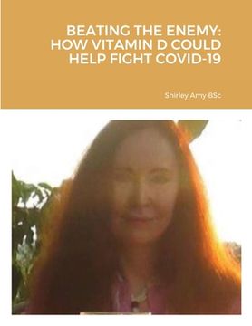 portada Beating the Enemy: How Vitamin D Could Help Fight Covid-19 (in English)