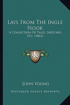 portada lays from the ingle nook: a collection of tales, sketches, etc. (1863)