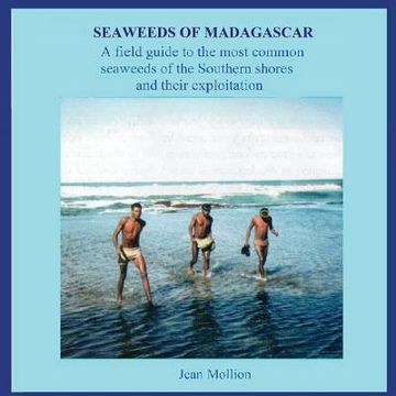 portada Seaweeds of Madagascar: A field guide to the most common seaweeds of the Southern shores and their exploitation (en Inglés)