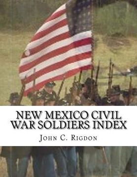 portada New Mexico Civil War Soldiers Index (en Inglés)