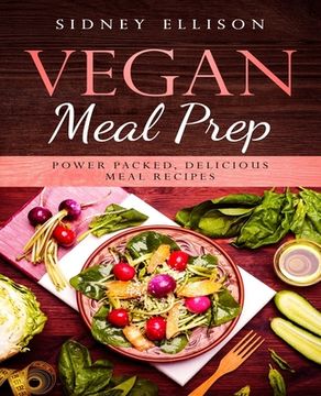 portada Vegan Meal Prep: Power Packed Delicious Meal Recipes (en Inglés)