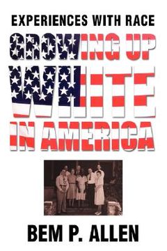 portada growing up white in america: experiences with race (en Inglés)