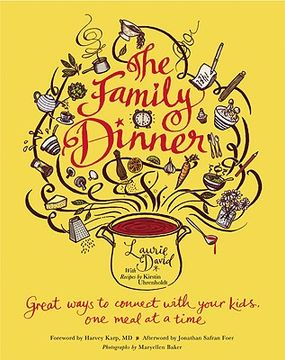 portada The Family Dinner: Great Ways to Connect With Your Kids, one Meal at a Time (en Inglés)