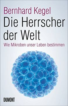 portada Die Herrscher der Welt: Wie Mikroben unser Leben bestimmen (en Alemán)