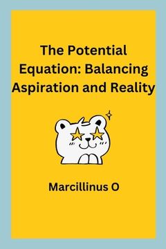 portada The Potential Equation: Balancing Aspiration and Reality (in English)